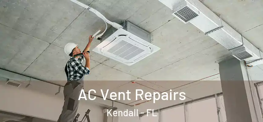  AC Vent Repairs Kendall - FL