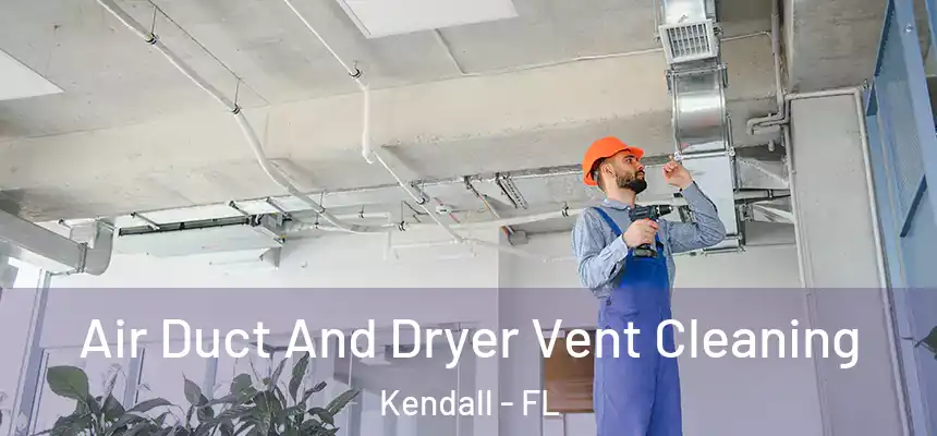  Air Duct And Dryer Vent Cleaning Kendall - FL