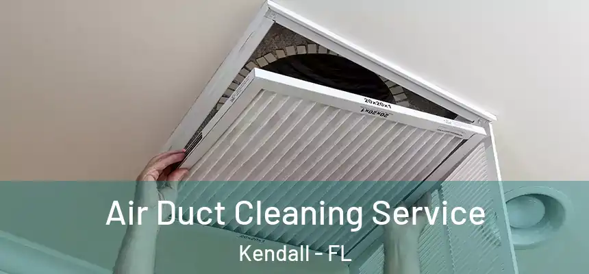 Air Duct Cleaning Service Kendall - FL