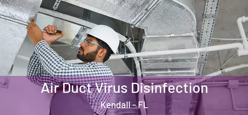  Air Duct Virus Disinfection Kendall - FL