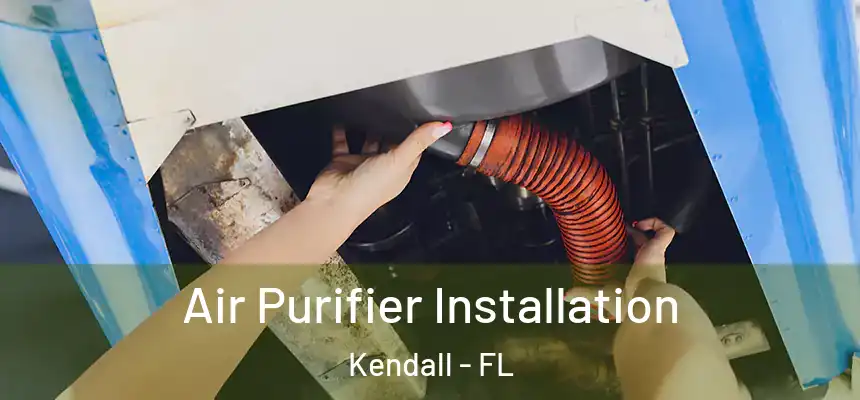  Air Purifier Installation Kendall - FL