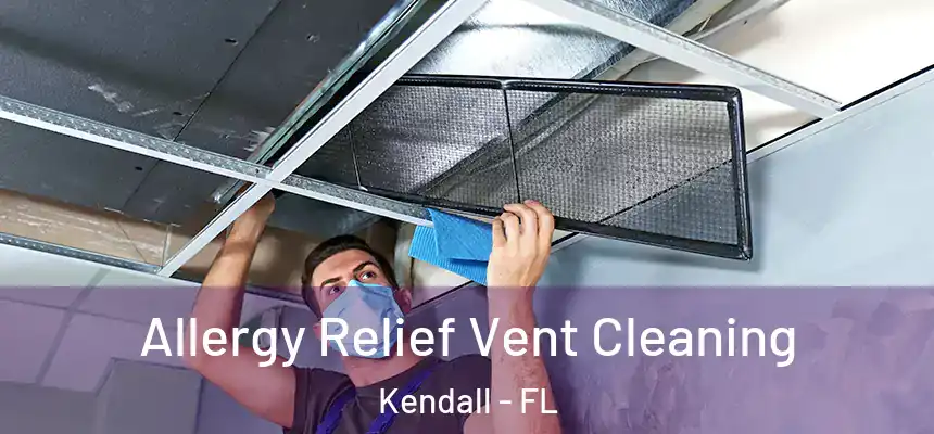  Allergy Relief Vent Cleaning Kendall - FL
