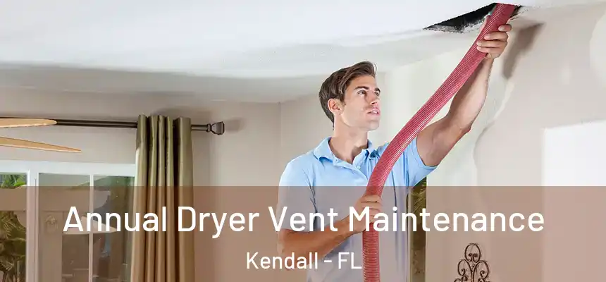  Annual Dryer Vent Maintenance Kendall - FL