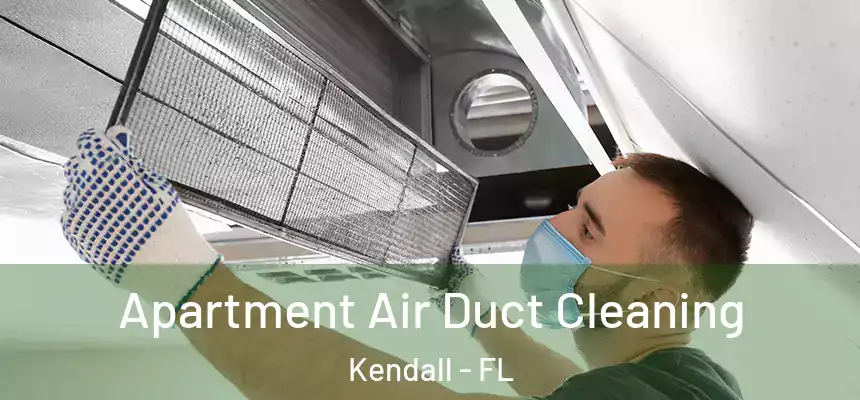  Apartment Air Duct Cleaning Kendall - FL