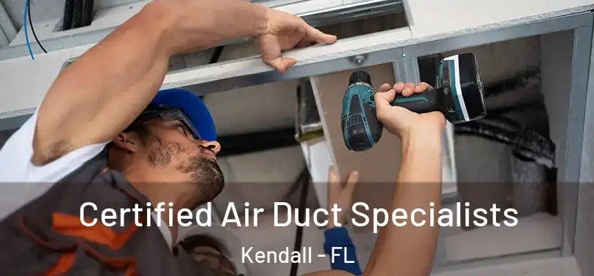 Certified Air Duct Specialists Kendall - FL