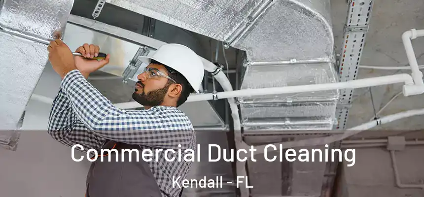  Commercial Duct Cleaning Kendall - FL