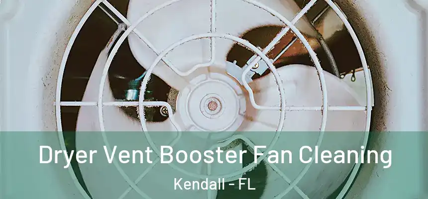  Dryer Vent Booster Fan Cleaning Kendall - FL