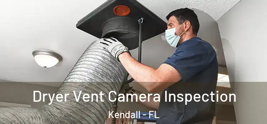  Dryer Vent Camera Inspection Kendall - FL