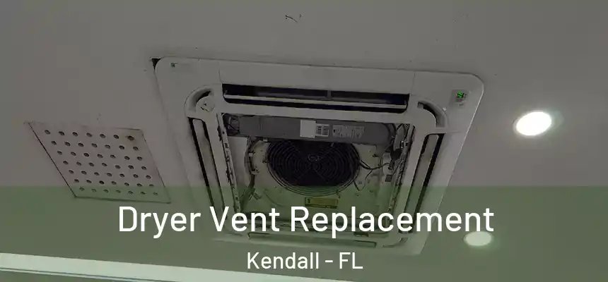  Dryer Vent Replacement Kendall - FL