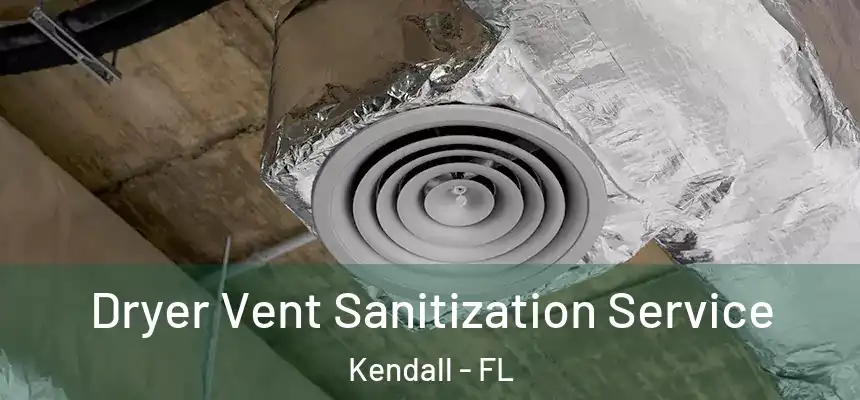  Dryer Vent Sanitization Service Kendall - FL