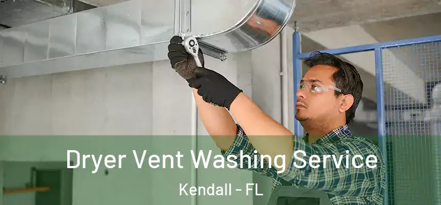  Dryer Vent Washing Service Kendall - FL