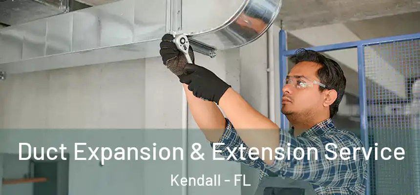  Duct Expansion & Extension Service Kendall - FL