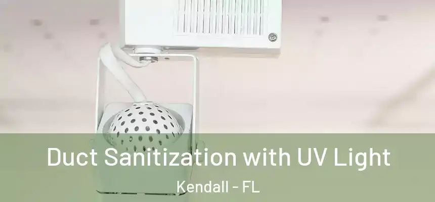  Duct Sanitization with UV Light Kendall - FL