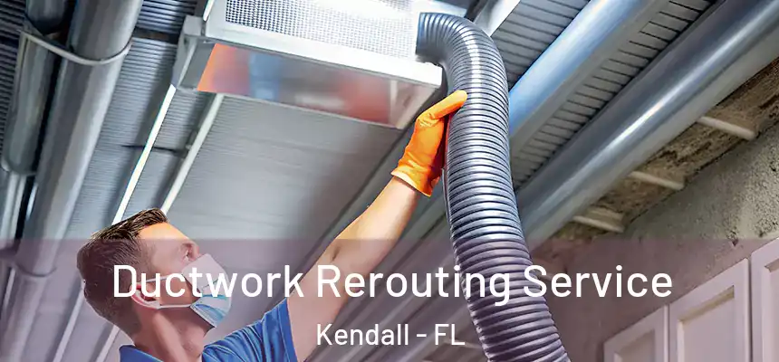  Ductwork Rerouting Service Kendall - FL