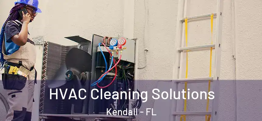  HVAC Cleaning Solutions Kendall - FL