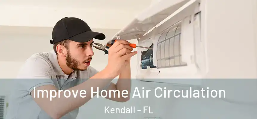  Improve Home Air Circulation Kendall - FL