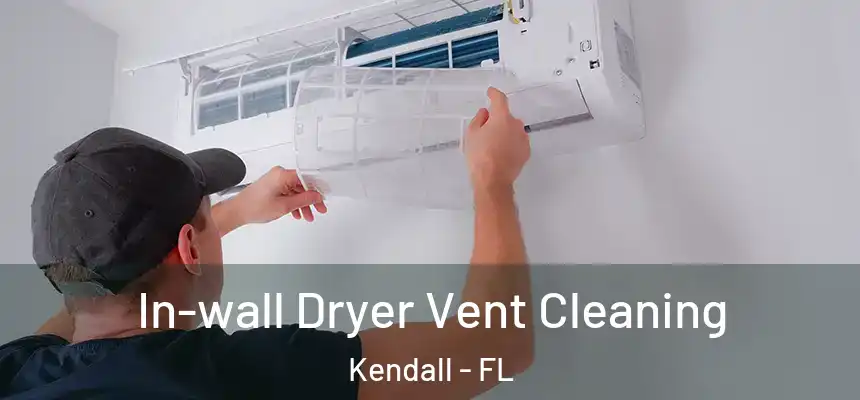  In-wall Dryer Vent Cleaning Kendall - FL