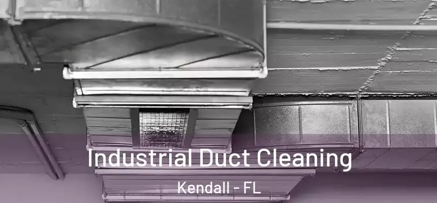  Industrial Duct Cleaning Kendall - FL