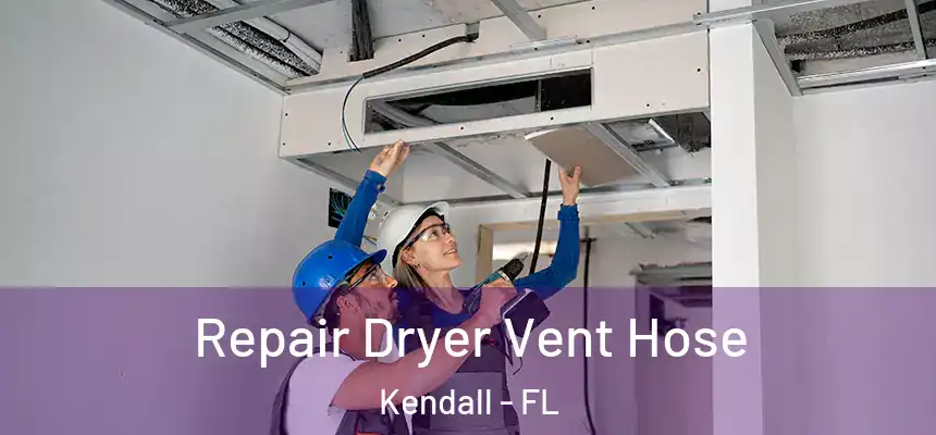  Repair Dryer Vent Hose Kendall - FL