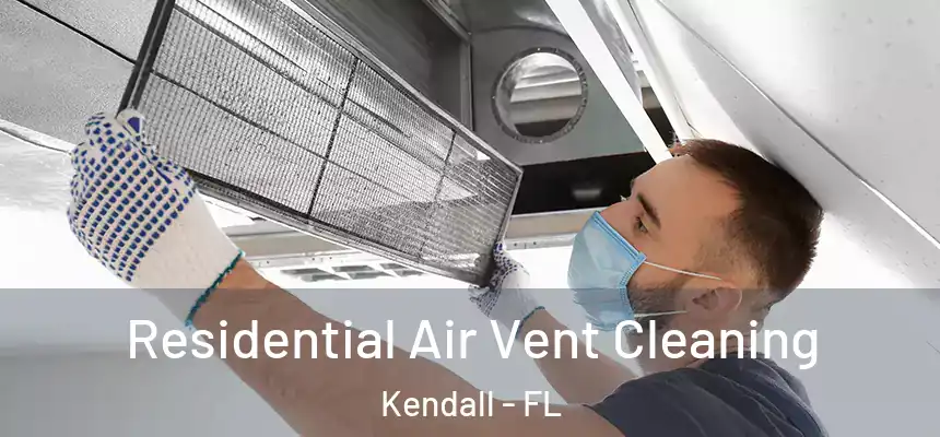  Residential Air Vent Cleaning Kendall - FL