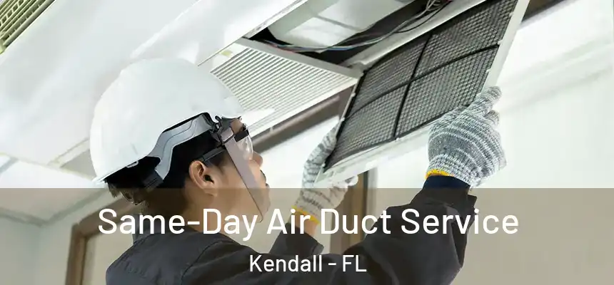  Same-Day Air Duct Service Kendall - FL