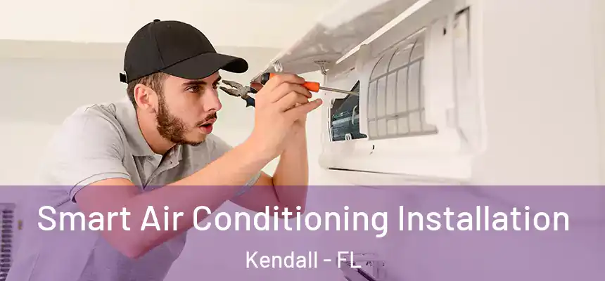  Smart Air Conditioning Installation Kendall - FL