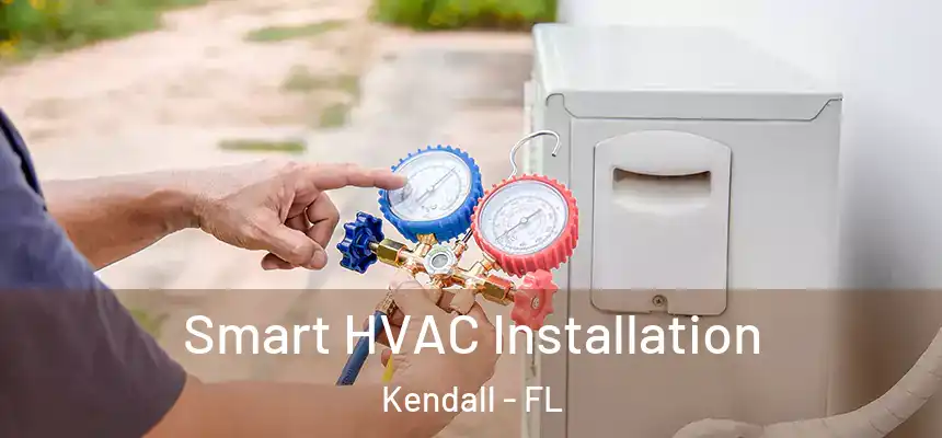  Smart HVAC Installation Kendall - FL