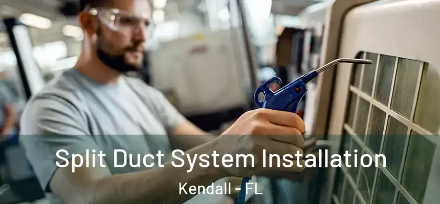  Split Duct System Installation Kendall - FL
