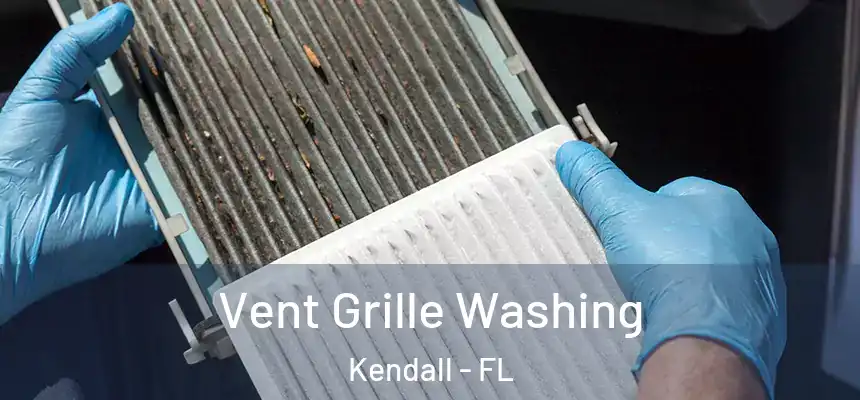 Vent Grille Washing Kendall - FL