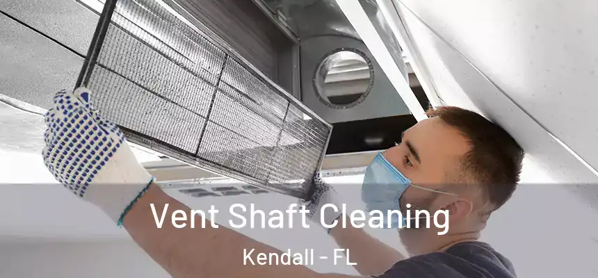  Vent Shaft Cleaning Kendall - FL